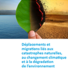 Note de synthèse : Déplacements et migrations liés aux catastrophes, au changement climatique et à la dégradation de l'environnement