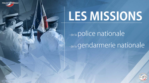 Les missions de la Police nationale et de la Gendarmerie nationale