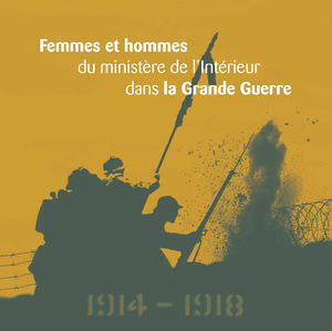 Femmes et Hommes du ministère de l'Intérieur dans la Grande Guerre